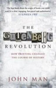'The Gutenberg Revolution' by John Man